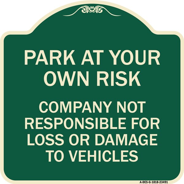 Park at Your Own Risk Company Not Responsible for Loss or Damage to Vehicles, A-DES-G-1818-23491